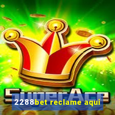 2288bet reclame aqui